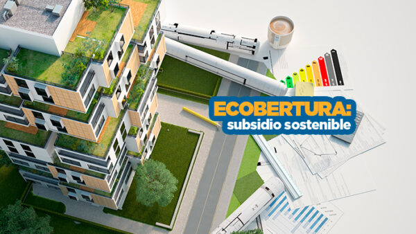 Subsidio Ecobertura para las viviendas No VIS sostenibles |